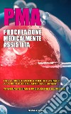 PMA. Procreazione medicalmente assistita. Ediz. integrale libro