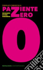 Paziente zero. Romanzo di una pandemia libro