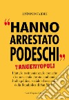 Hanno arrestato Podeschi. Tangentopoli. I fatti, le testimonianze, le cronache di una vicenda che sta cambiando il volto politico, sociale ed economico della Repubblica di San Marino. Vol. 2 libro