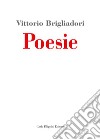 Poesie libro di Brigliadori Vittorio