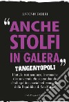 Anche Stolfi in galera. Tangentopoli. I fatti, le testimonianze, le cronache di una vicenda che sta cambiando il volto politico, sociale ed economico della Repubblica di San Marino libro di Fabbri Antonio