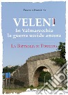 Veleni in Valmarecchia la guerra uccide ancora. La battaglia di Torriana libro di Stacchini Augusto