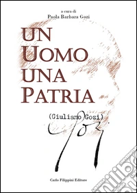 Giuliano Gozi, un uomo una patria. Commemorazione a sessant'anni dalla scomparsa libro