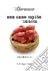 Non anno capito un'acca. (Raccolte le noci) libro