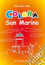 Colora San Marino. Ediz. illustrata libro