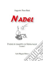 Nadel. Poesie in dialetto di Serravalle. Vol. 1