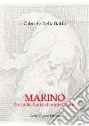 Marino. Storia del santo divenuto popolo libro