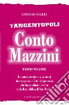 Conto Mazzini. Tangentopoli. Imputati, testimoni, avvocati, interrogatori e fatti del processo che ha cambiato il volto della Repubblica di San Marino. Vol. 1 libro di Fabbri Antonio