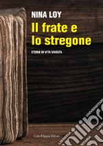 Il frate e lo stregone. Storie di vita vissuta libro