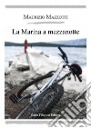 La marina a mezzanotte libro di Mazzotti Maurizio