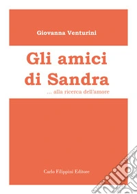 Gli amici di Sandra. Alla ricerca dell'amore