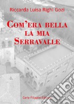 Com'era bella la mia Serravalle libro