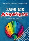 Take me anywhere. My practical English guide libro