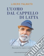 L'uomo dal cappello di latta. Racconti fra sogno e realtà