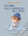 L'uomo dal cappello di latta. Racconti fra sogno e realtà libro