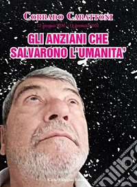 Gli anziani che salvarono il mondo. 12 giugno 2030-12 gennaio 2031 libro