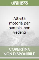 Attività motoria per bambini non vedenti