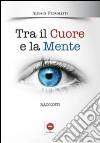 Tra il cuore e la mente libro di Pedroletti Alessio