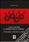 Call center la morte delle parole sfruttamento, alineazione e conflitto libro di Caputo P. (cur.)