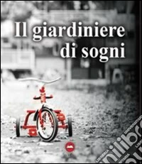 Il giardiniere di sogni libro