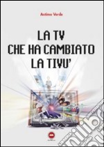 La TV che ha cambiato la tivù libro