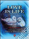 Love is life libro di Amoruso R. (cur.)