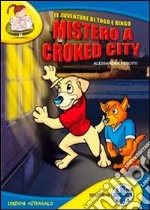 Le avventure di Togo & Ringo. Mistero a Croked City libro