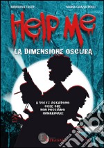 Help me. La dimensione oscura