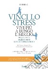 Vinci lo stress. Vivi più a lungo e meglio. 30 lezioni di vita dei piccoli eroi di kids kicking cancer libro di Rabbi G.