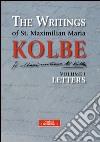 The writing of st. Maximilian Maria Kolbe. Vol. 1: Letters libro