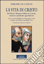 La vita di Cristo del beato Simone Fidati da Cascia, maestro spirituale agostiniano libro