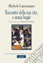 Racconto della sua vita, e senza bugie libro