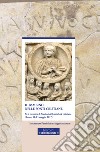Il bambino nelle fonti cristiane. 45° incontro di Studiosi dell'antichità cristiana (Roma, 11-13 maggio 2017) libro di Ghilardi M. (cur.)
