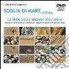 Soglia di mare d'Elba. Le onde sulle spiagge dell'isola. Ediz. italiana, inglese e tedesca. DVD. Con libro libro di Fino Cristina