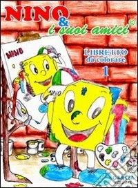 Nino e i suoi amici. Libretto da colorare. Ediz. illustrata libro