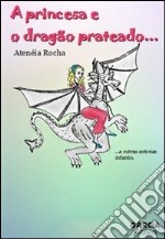 A princesa e o dragão prateado libro