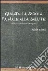 Quando la scuola fa male alla salute libro