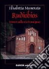 Rudiobios. I misteri sulla via Francigena libro