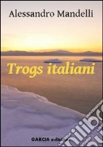 Trogs italiani libro