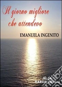 Il giorno migliore che attendevo libro