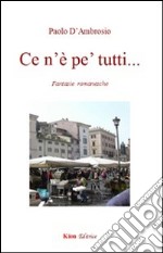 Ce n'Ã? pe' tutti... Fantasie romanesche libro