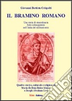 Il bramino romano. Una storia di straordinaria fede e abnegazione nell'India del milleseicento libro