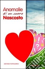 Anomalie di un cuore nascosto libro