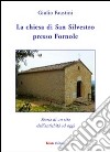 La chiesa di San Silvestro presso Fornole. Storia di un sito dall'antichità ad oggi libro