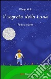 Il segreto della luna. Prima parte libro