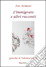 L'immigrato e altri racconti libro