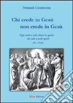 Chi crede in GesÃ¹ non crede in GesÃ¹ libro