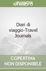 Diari di viaggio-Travel Journals libro