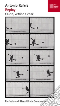 Replay. Calcio, vetrine e choc