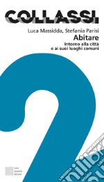 Abitare. Intorno alla città e ai suoi luoghi comuni